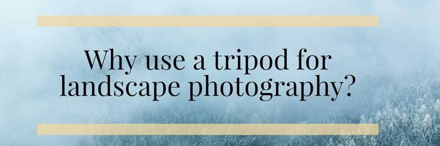 tripod for landscape photography