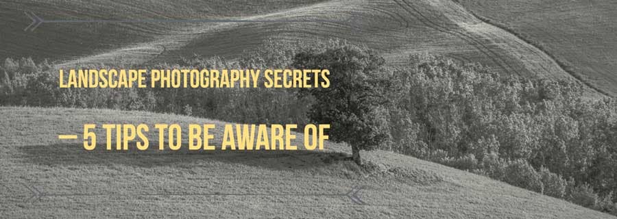 5 landscape photography secrets
