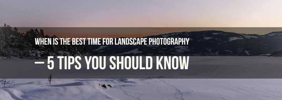 best time for landscape photography