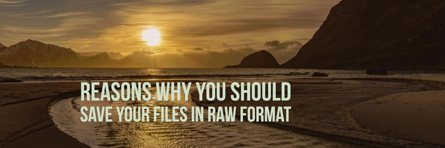 why raw files are the best